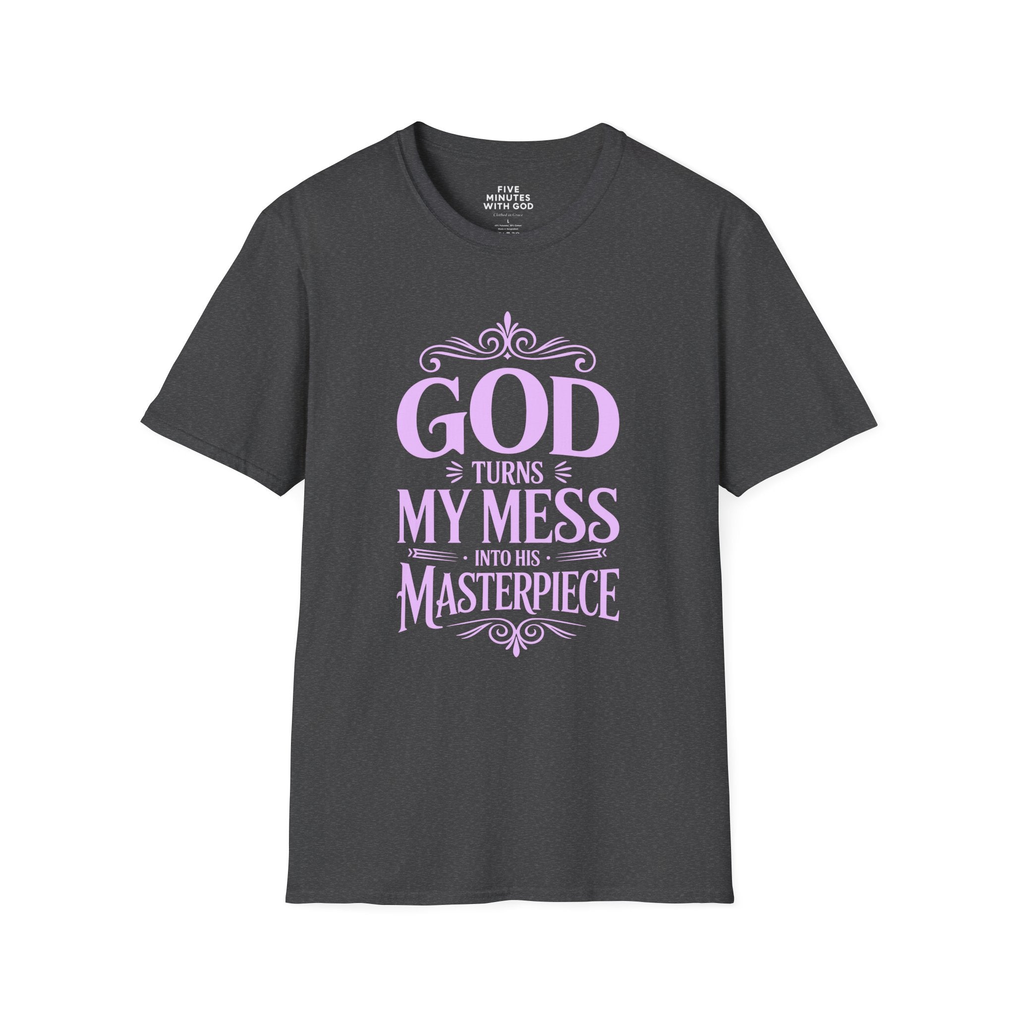 God Turns My Mess Into His Masterpiece T-Shirt