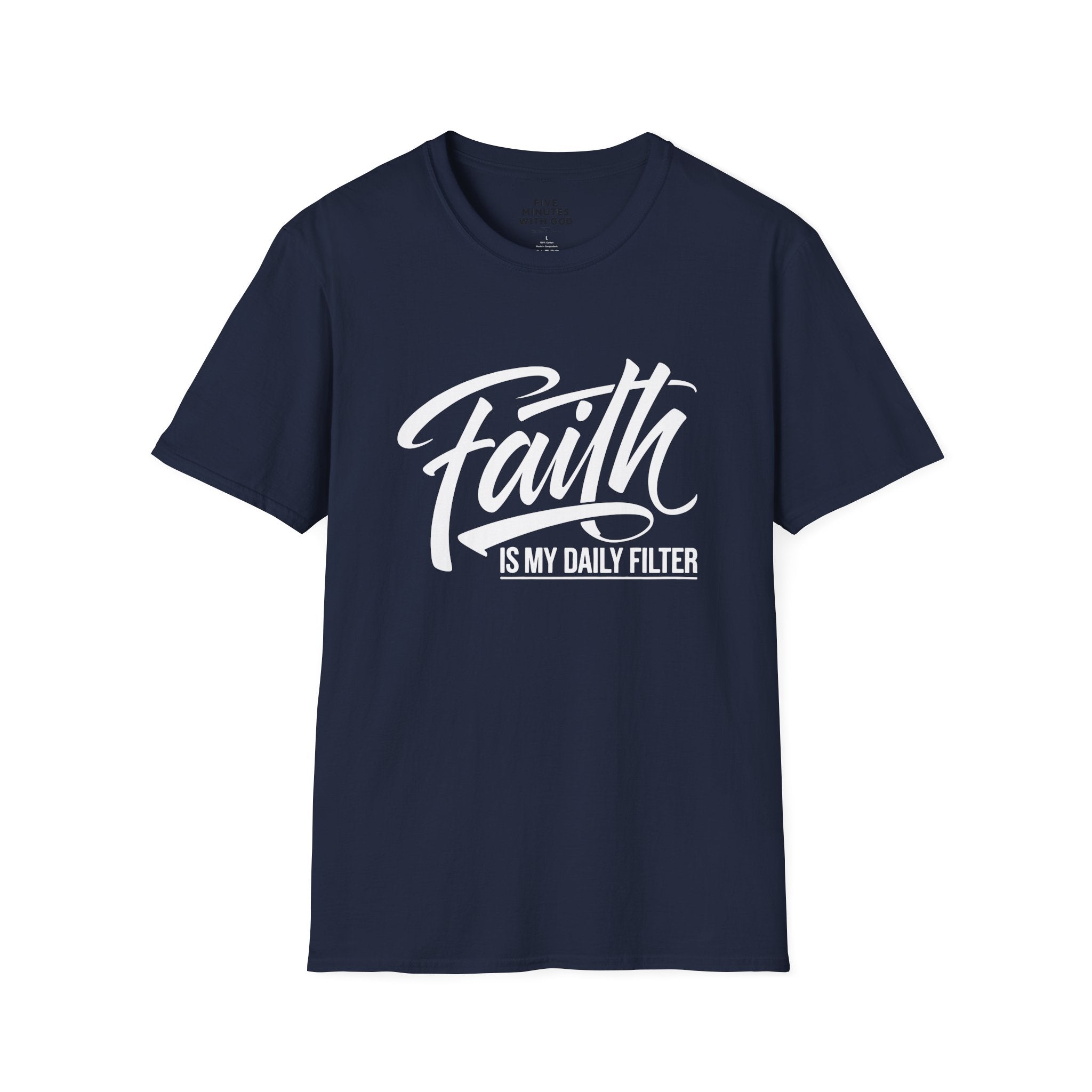 Faith Is My Daily Filter T-Shirt