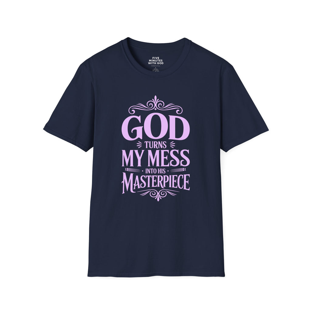 God Turns My Mess Into His Masterpiece T-Shirt