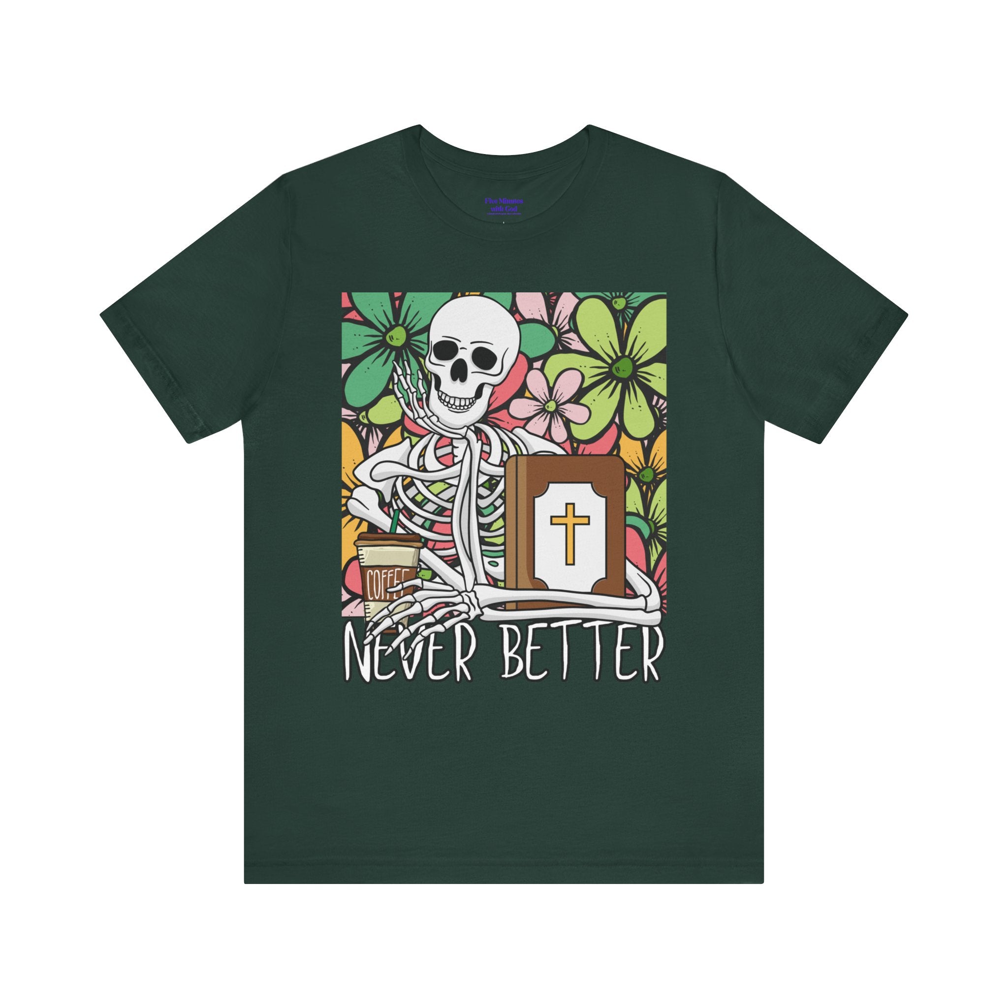 Skeleton Graphic Tee - 'Never Better' T-Shirt for Casual Style, Gift for Halloween, Summer Vibe Shirt, Unisex Short Sleeve Top