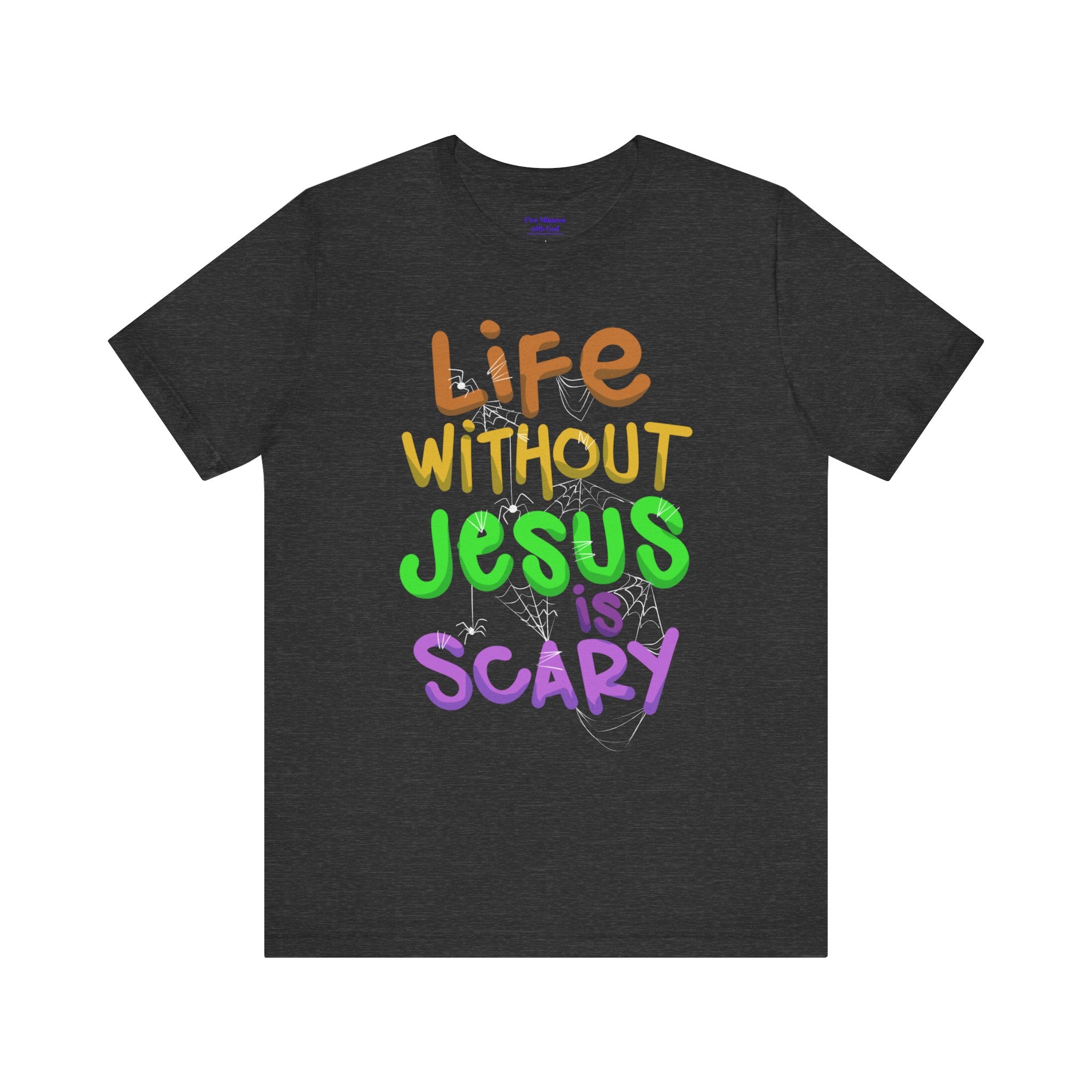 Life Without Jesus is Scary Unisex Tee, Faith-Based Shirt, Christian Apparel, Inspirational Tee, Casual Wear, Gift for Believers