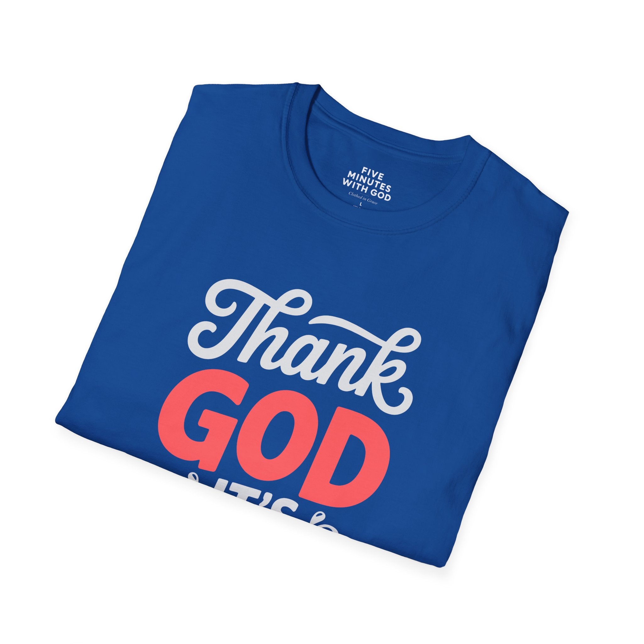 Thank God It's Today T-Shirt