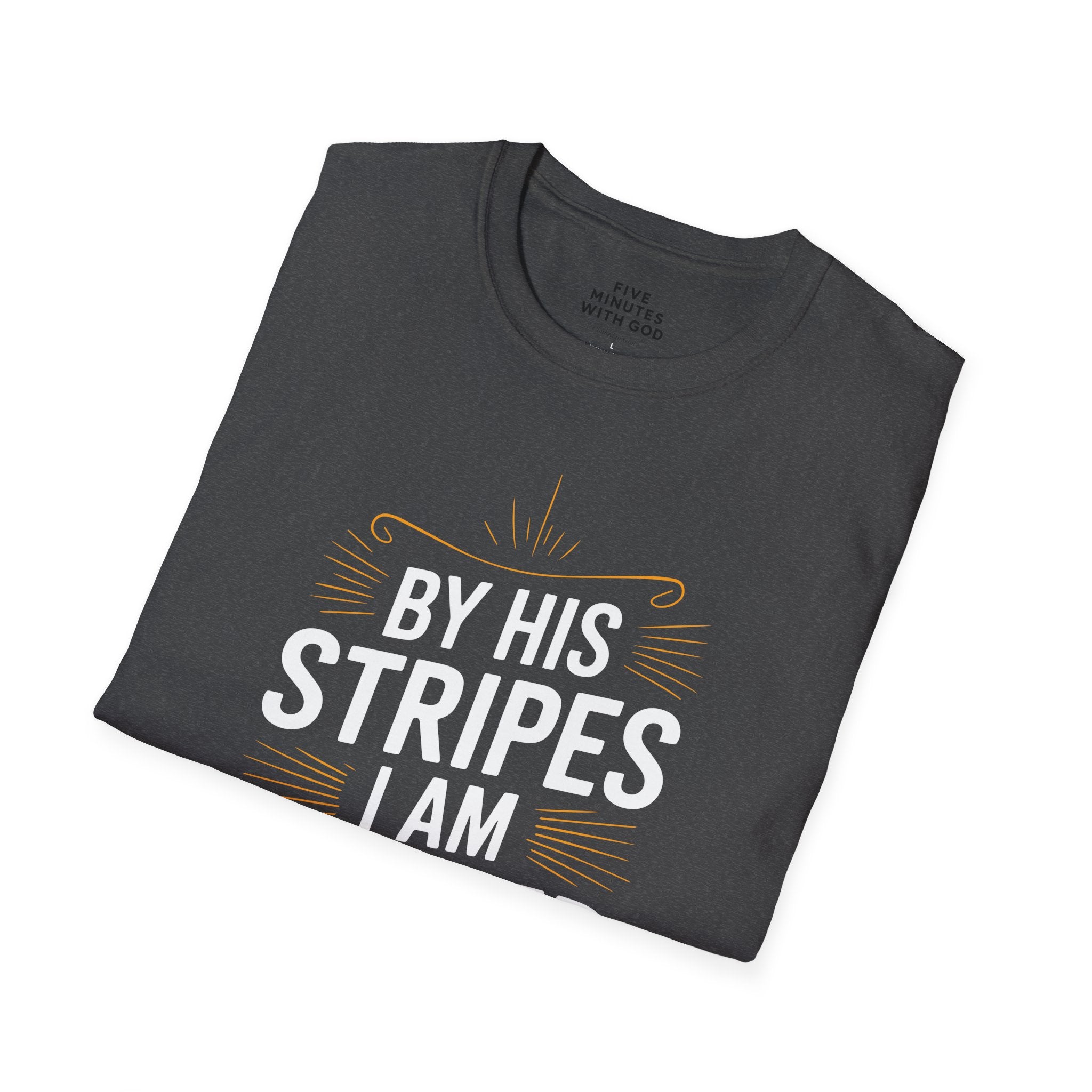 By His Stripes I Am Healed T-Shirt