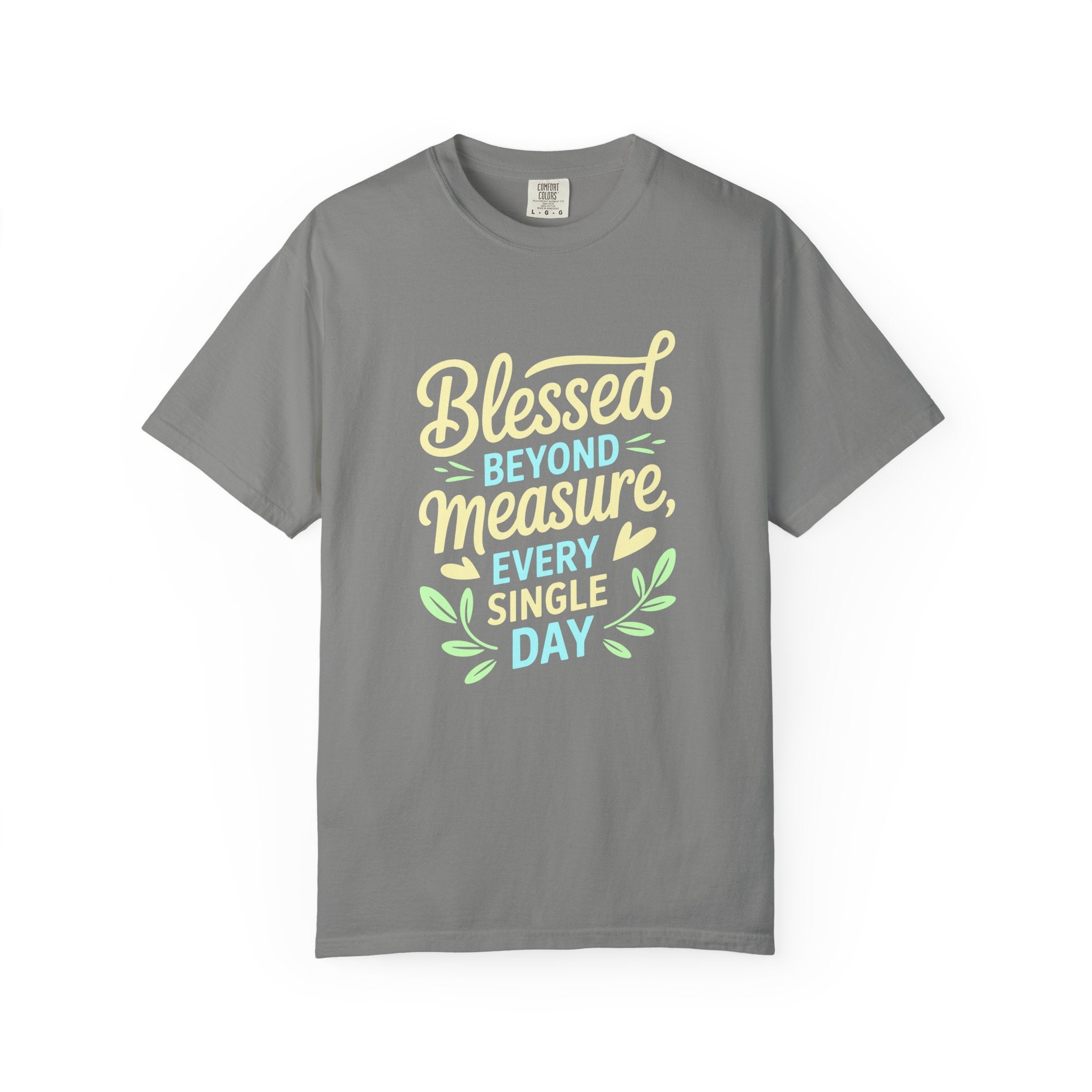 Blessed Beyond Measure Every Single Day  T-shirt