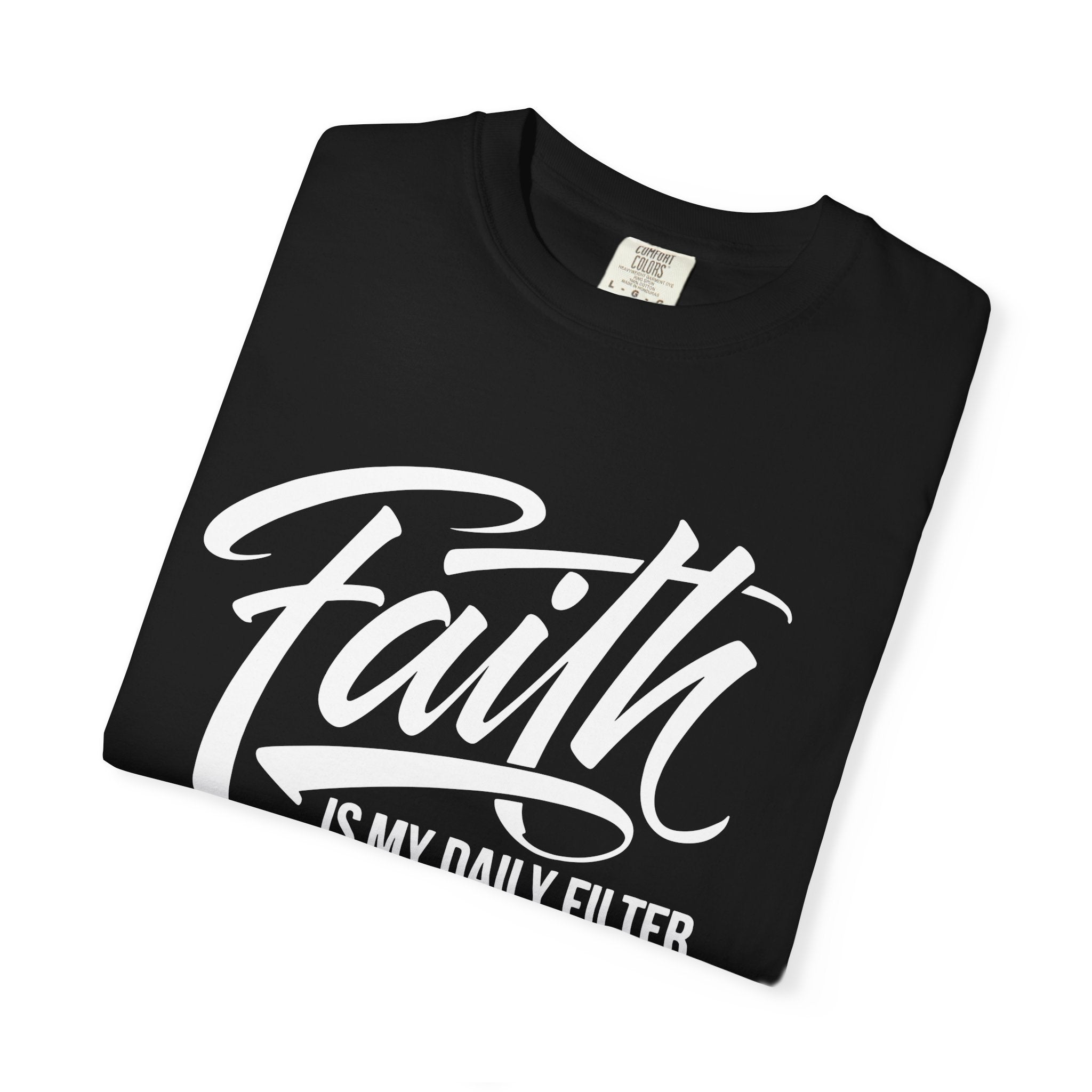 Faith Is My Daily Filter Inspirational Tee