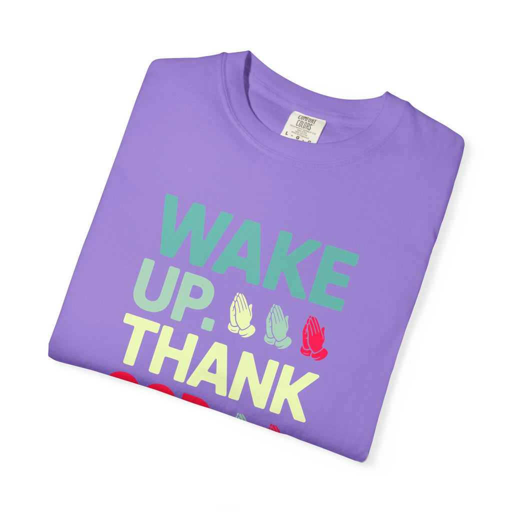 Wake Up. Thank God. Repeat - Inspirational Tee