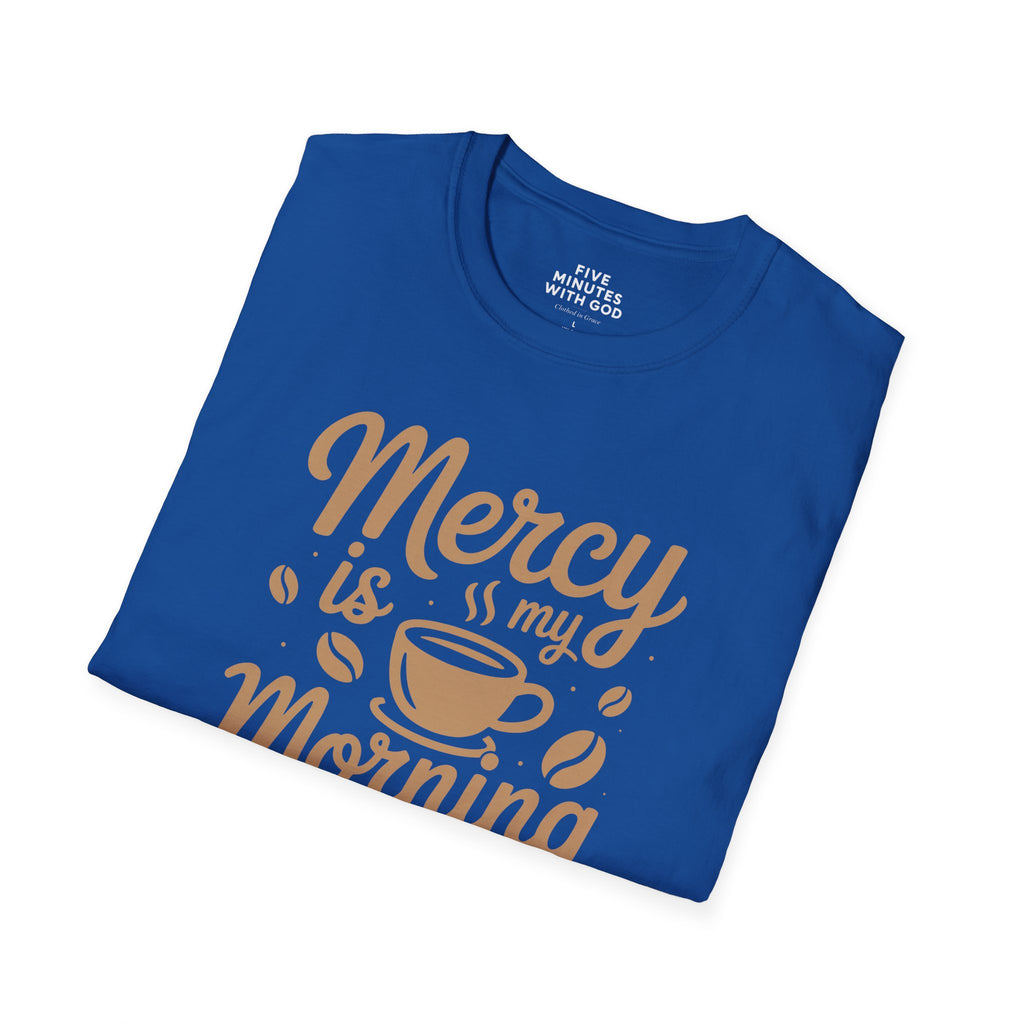 Mercy Is My Morning Coffee T-shirt