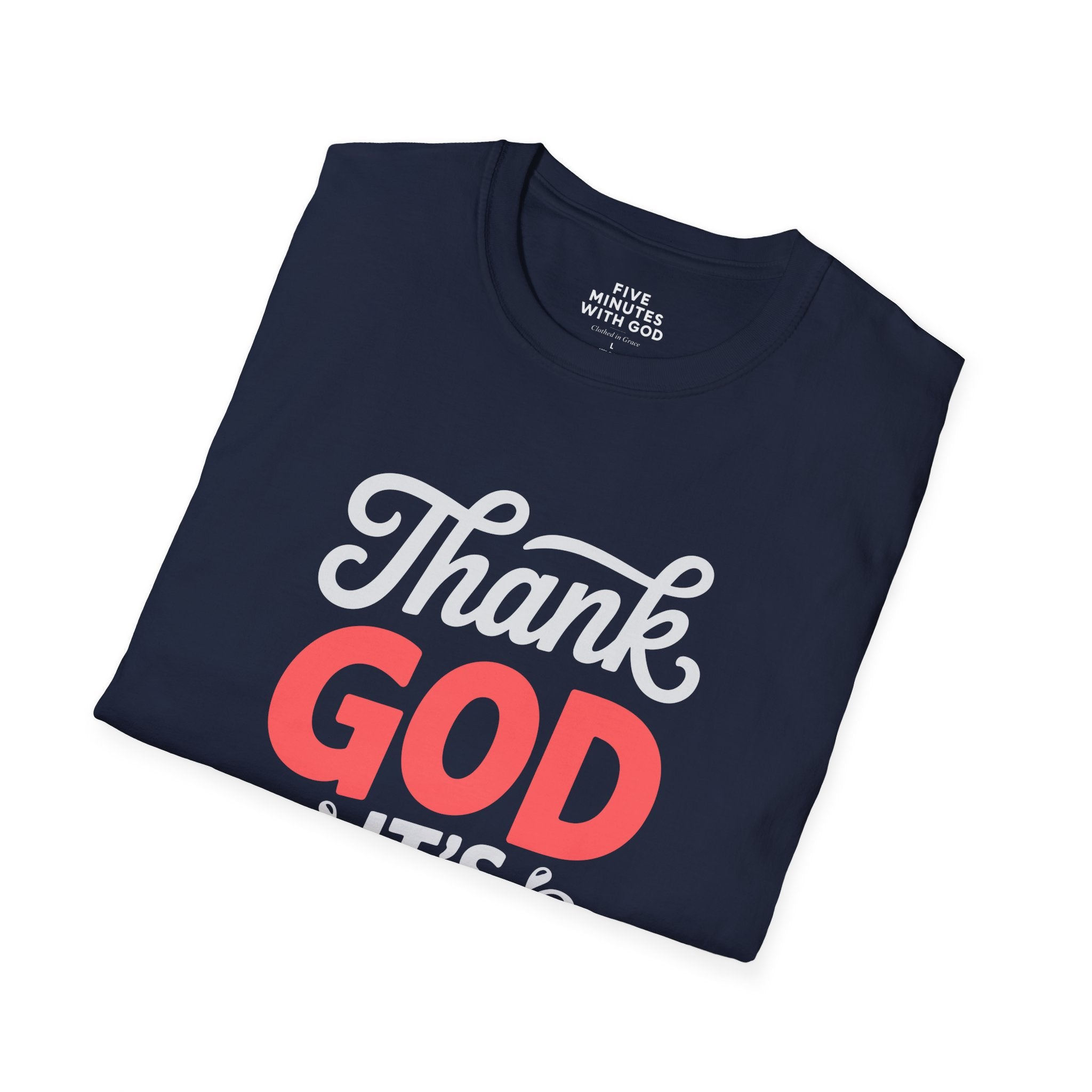 Thank God It's Today T-Shirt