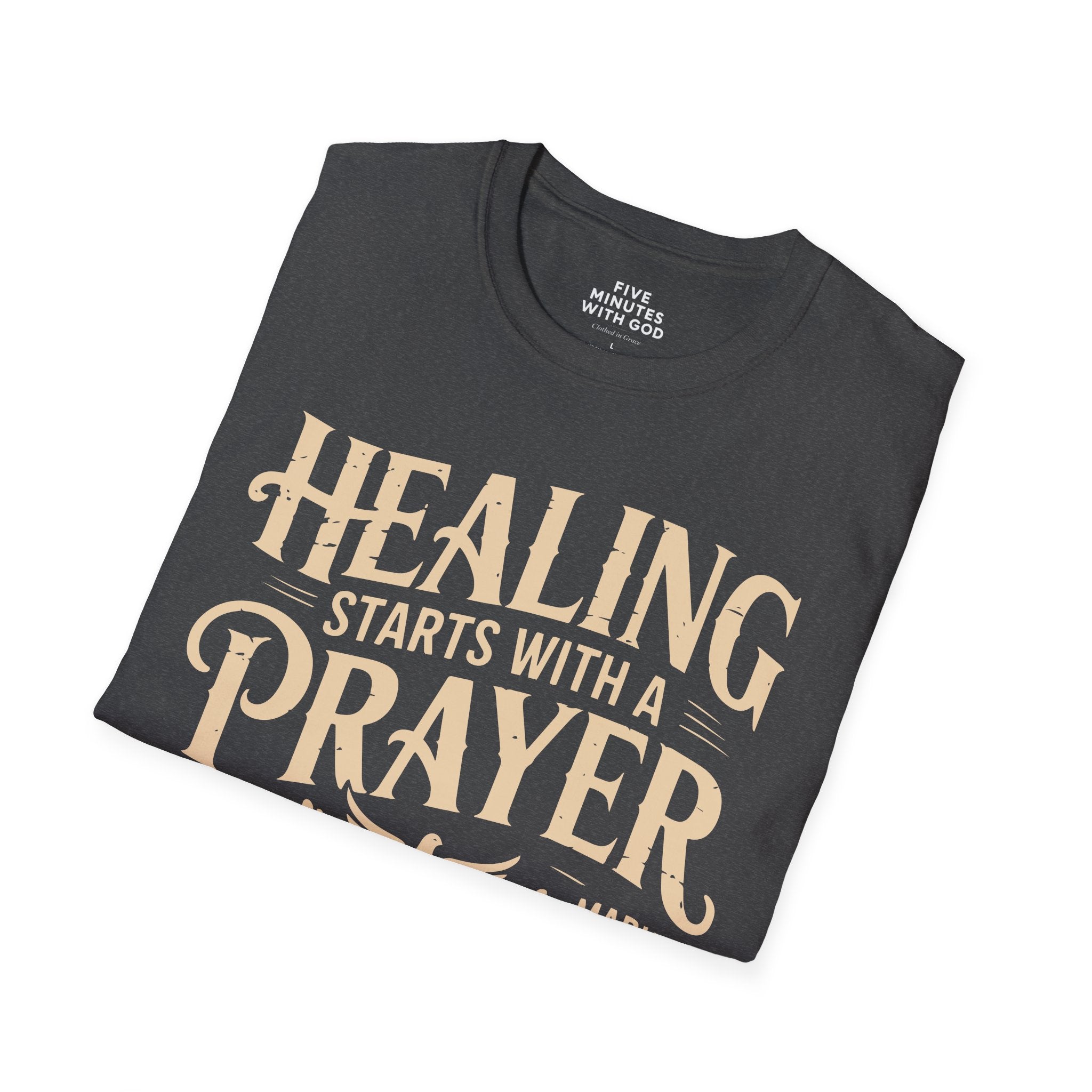 Healing Starts with a Prayer T-Shirt
