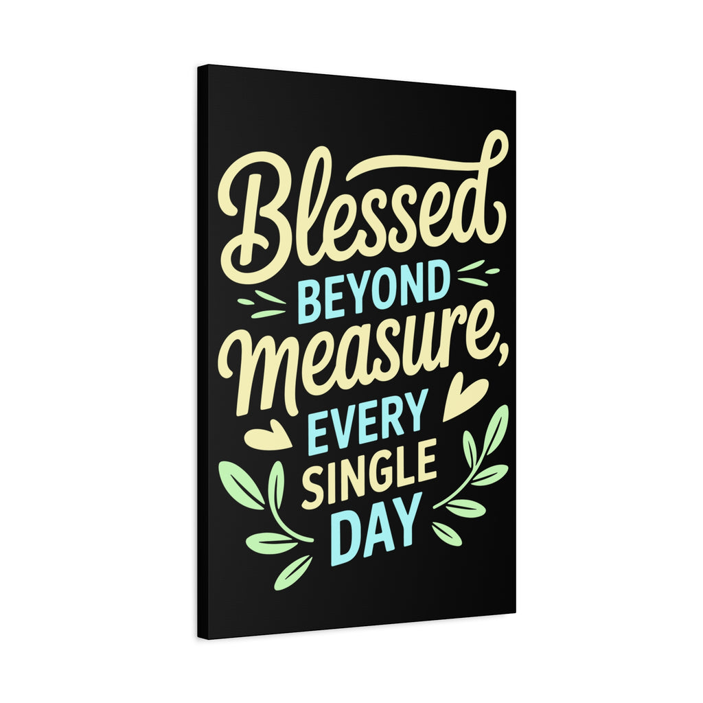 Inspirational Wall Art, Blessed Beyond Measure Canvas, Uplifting Home Decor, Positive Quote Artwork, Gift for Friends & Family