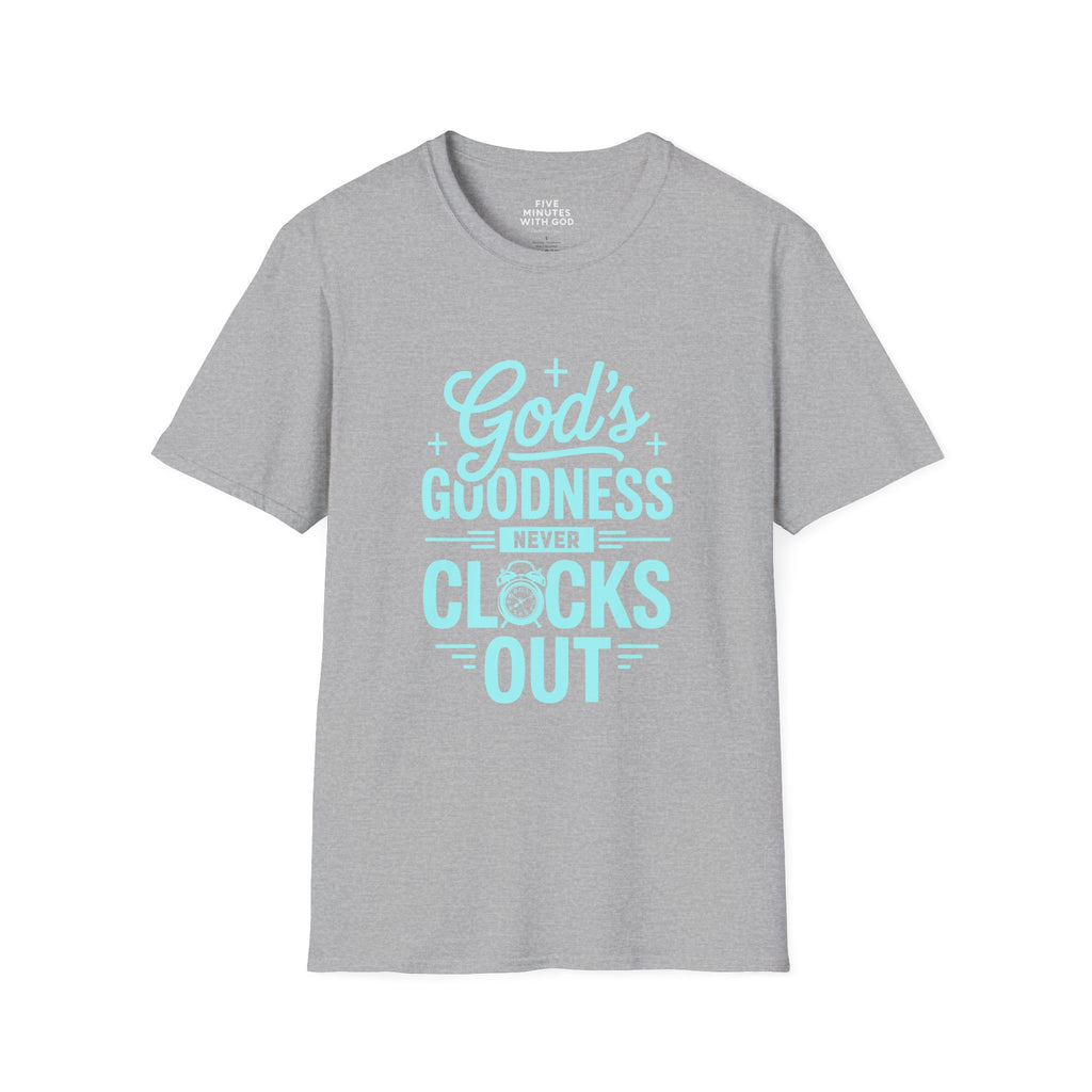 God's Goodness Never Clocks Out T-Shirt