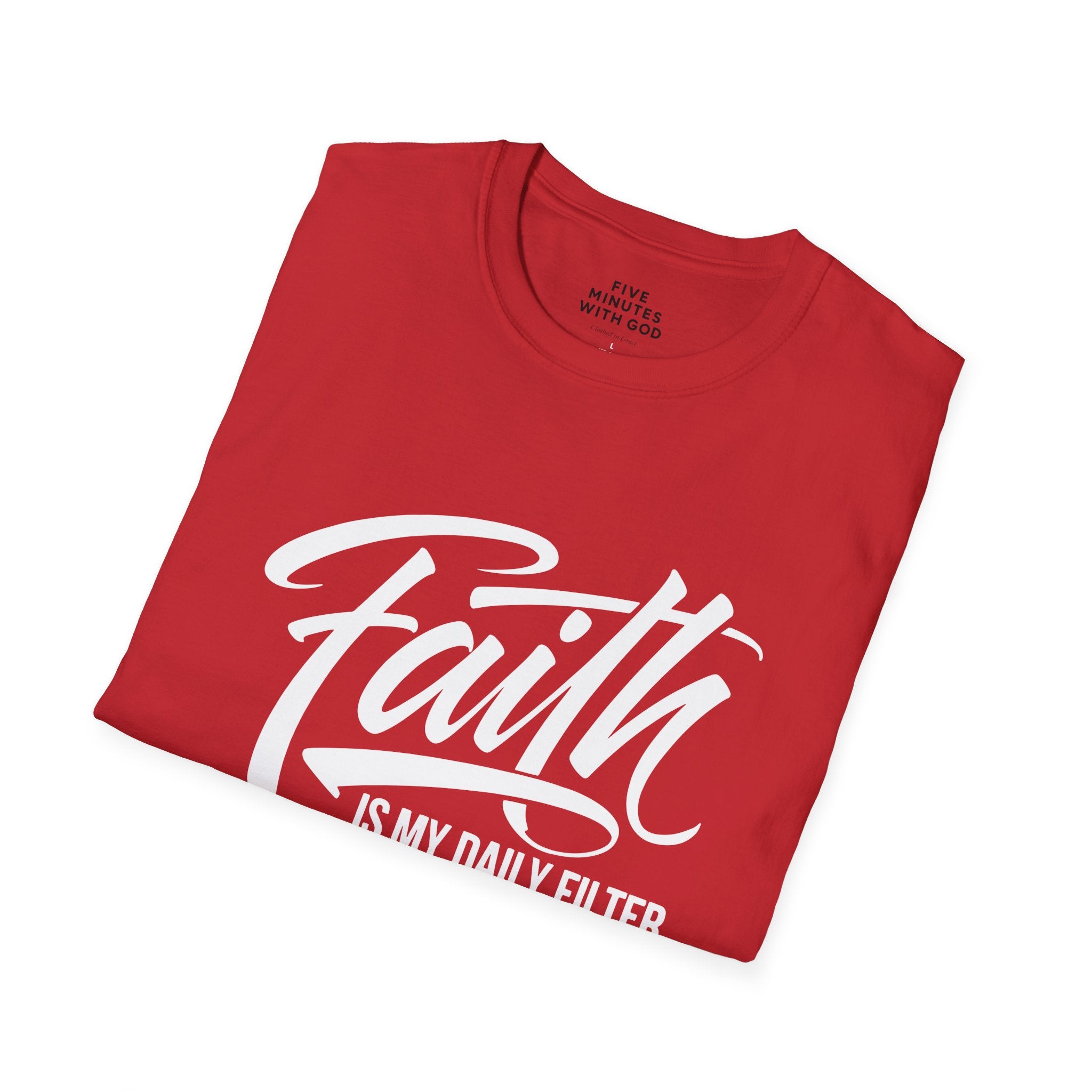 Faith Is My Daily Filter T-Shirt