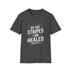By His Stripes I Am Healed T-Shirt
