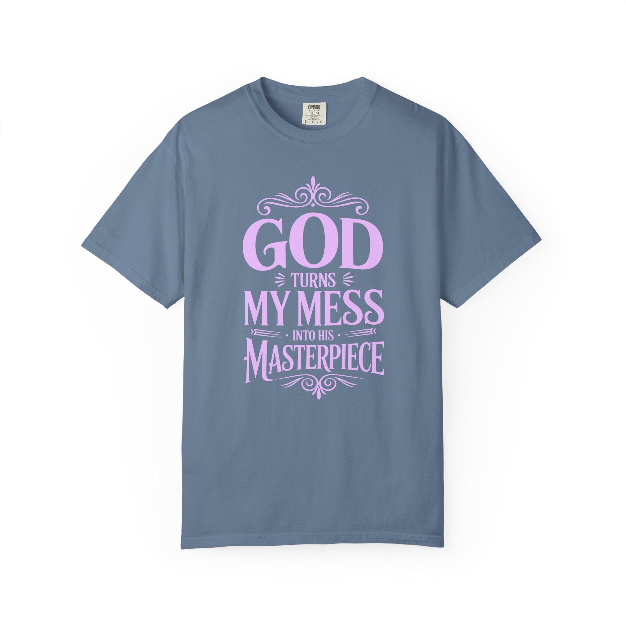 God Turns My Mess Into a Masterpiece T-Shirt