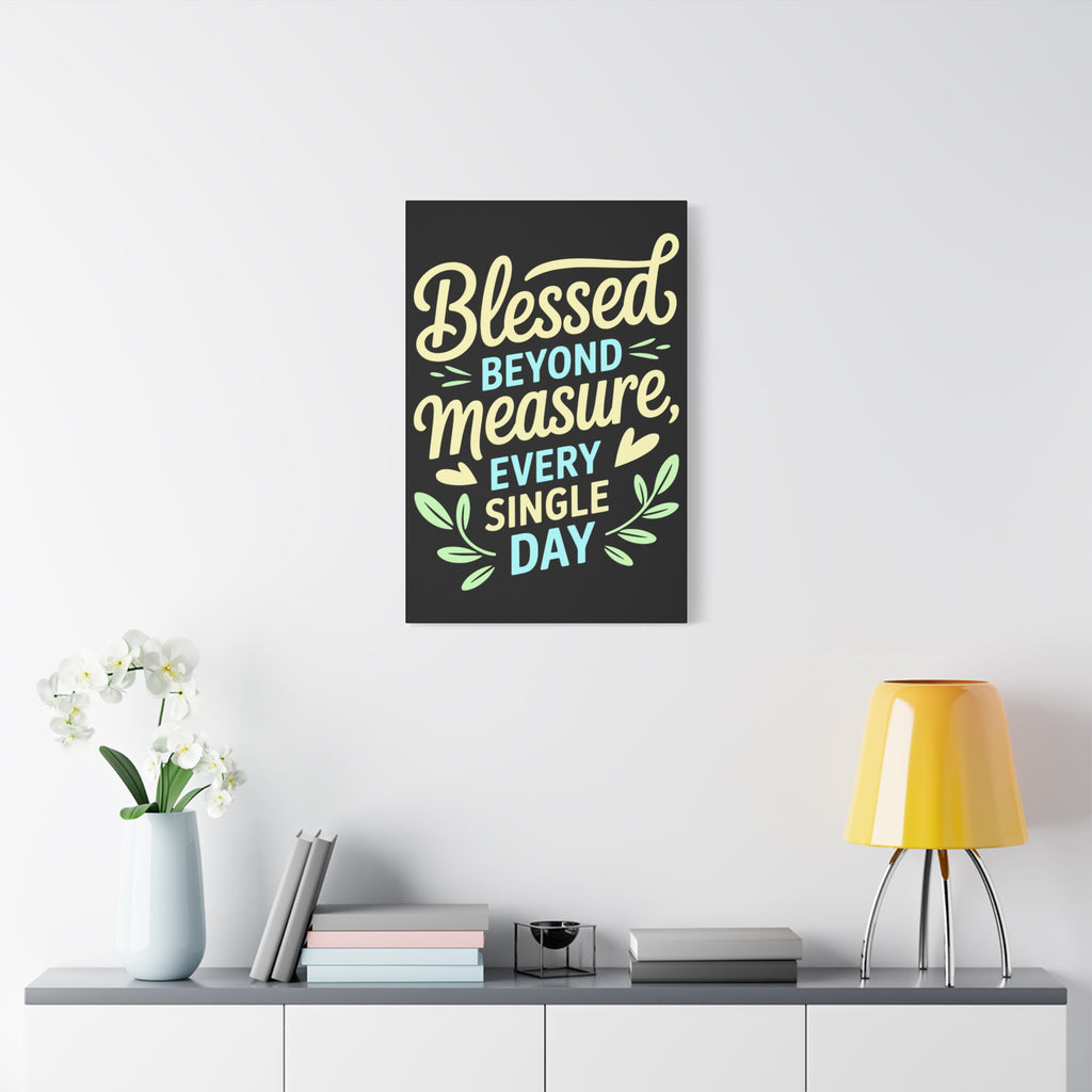 Inspirational Wall Art, Blessed Beyond Measure Canvas, Uplifting Home Decor, Positive Quote Artwork, Gift for Friends & Family