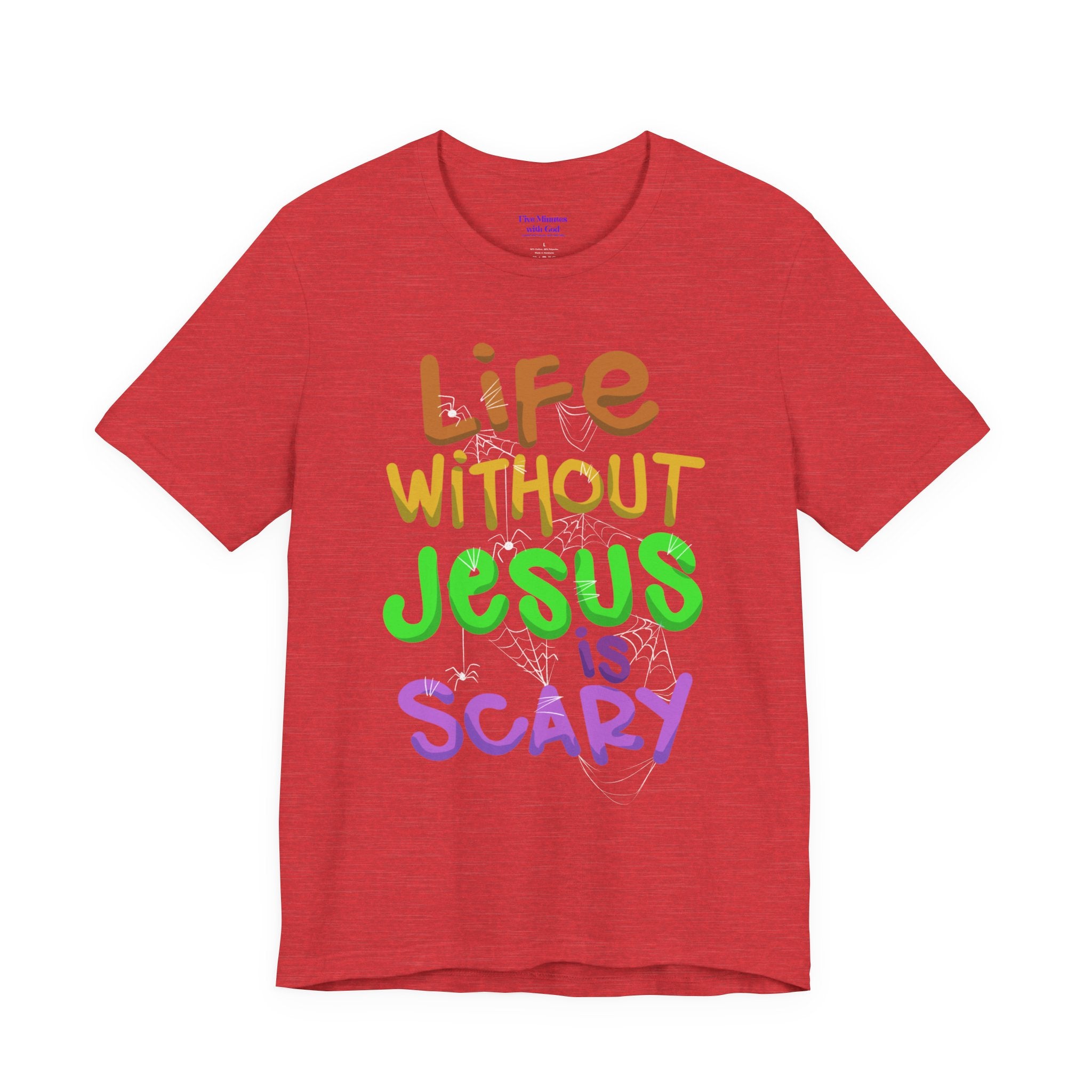 Life Without Jesus is Scary Unisex Tee, Faith-Based Shirt, Christian Apparel, Inspirational Tee, Casual Wear, Gift for Believers