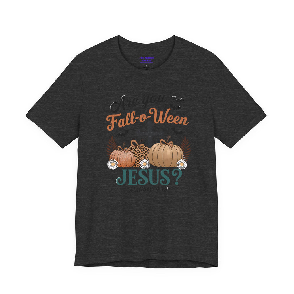 Fall-themed Christian Tee, Are You Fall-o-Ween Jesus?, Unisex Halloween Shirt, Autumn Faith T-Shirt, Pumpkin Design Top
