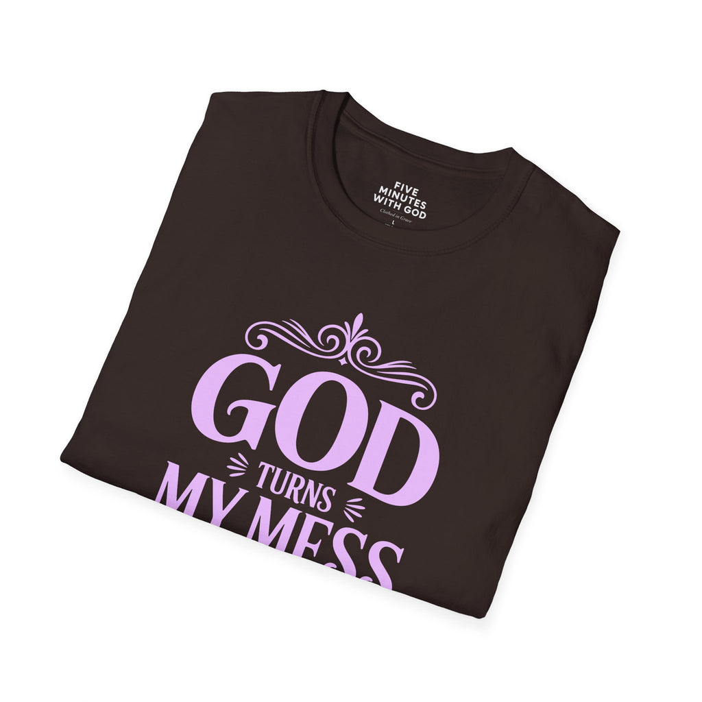 God Turns My Mess Into His Masterpiece T-Shirt