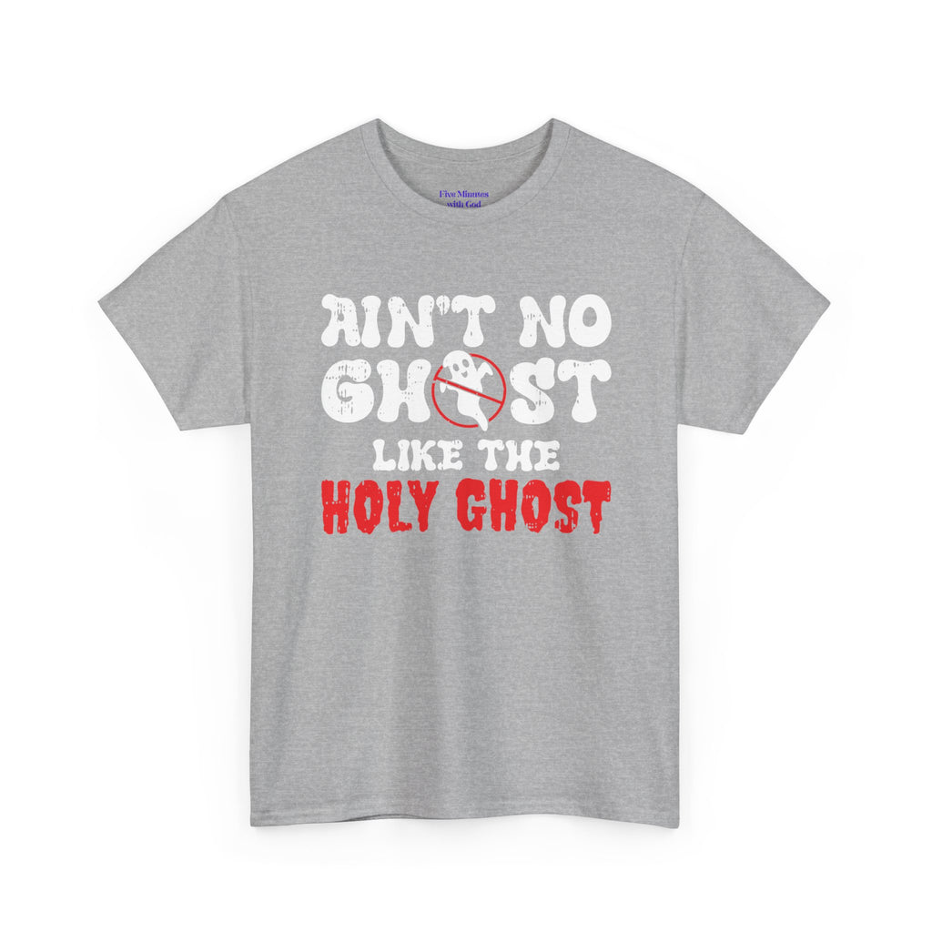 Unisex Heavy Cotton Tee: Ain't No Ghost Like The Holy Ghost, Funny Halloween Shirt, Spooky Gift, Autumn Apparel, Ouija Tee, Party Wear