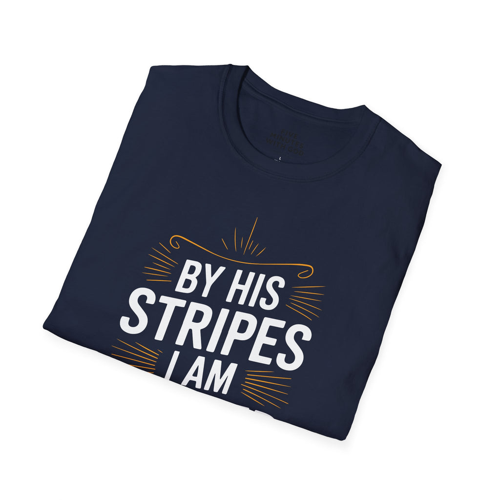 By His Stripes I Am Healed T-Shirt