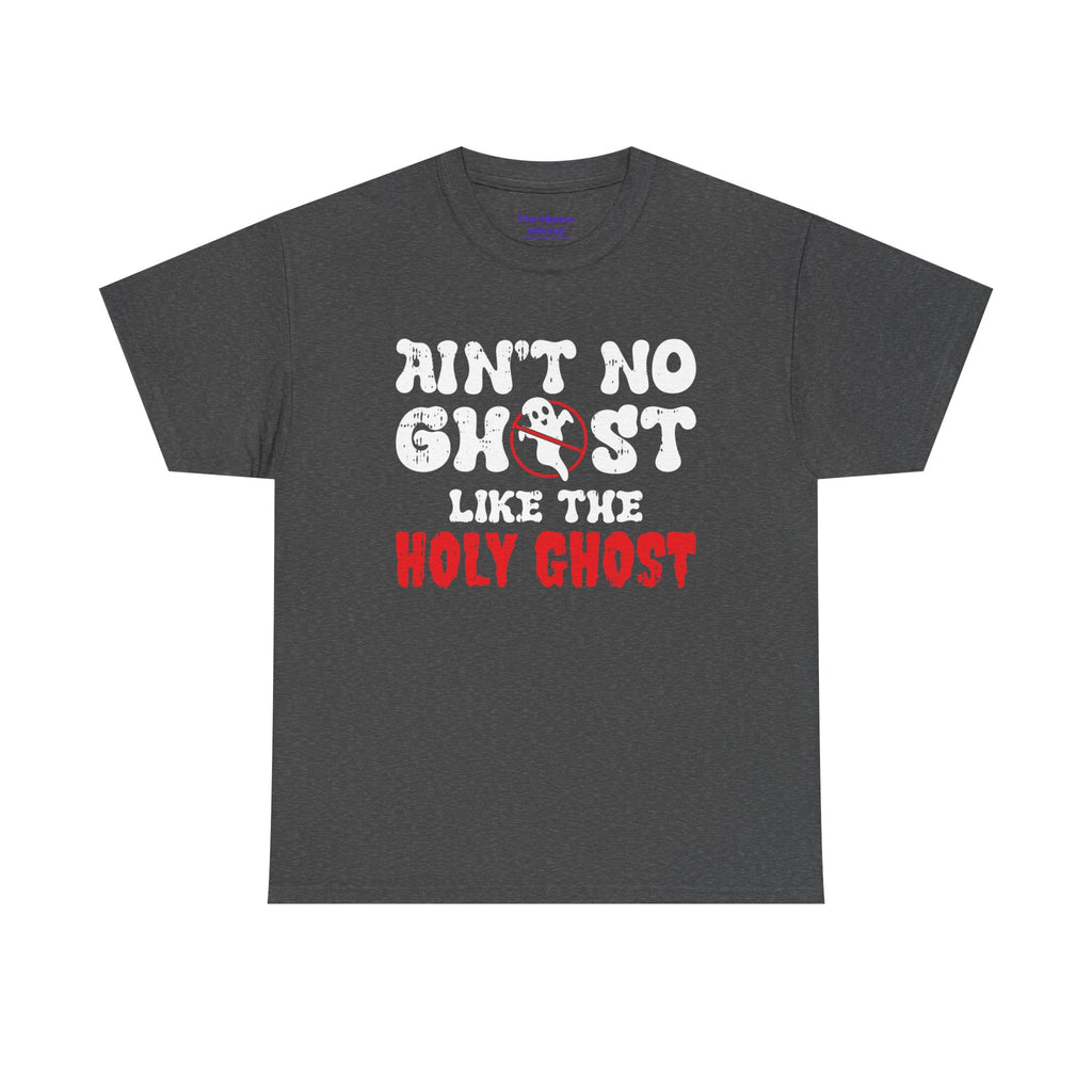 Unisex Heavy Cotton Tee: Ain't No Ghost Like The Holy Ghost, Funny Halloween Shirt, Spooky Gift, Autumn Apparel, Ouija Tee, Party Wear