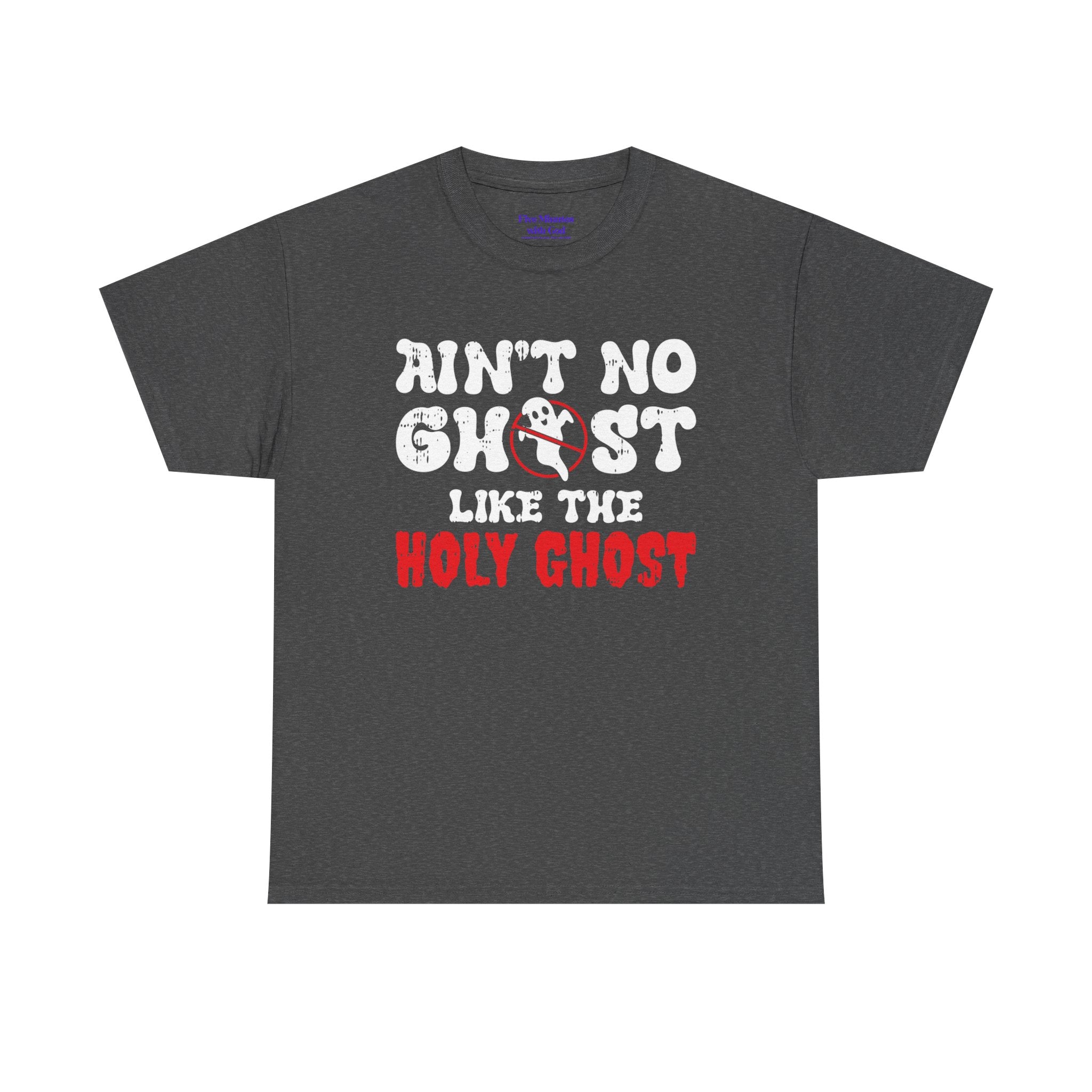 Unisex Heavy Cotton Tee: Ain't No Ghost Like The Holy Ghost, Funny Halloween Shirt, Spooky Gift, Autumn Apparel, Ouija Tee, Party Wear