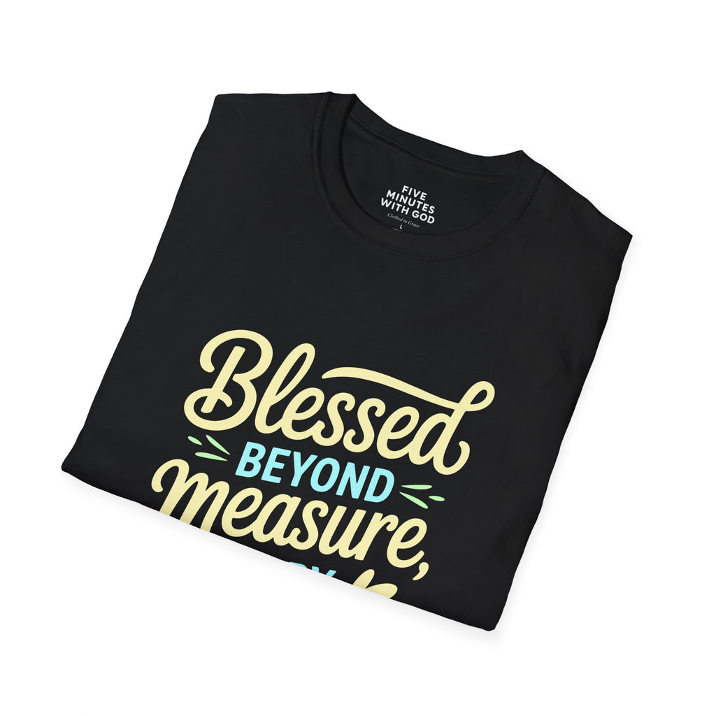 Blessed Beyond Measure Every Single Day T-Shirt