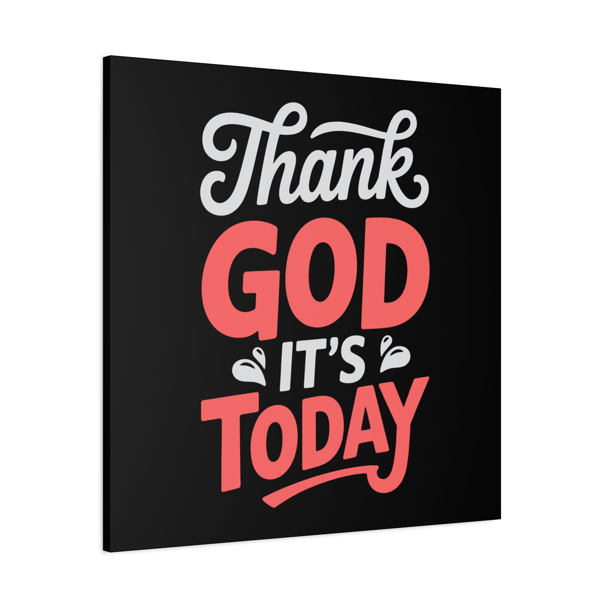 Inspirational Canvas Wall Art, Motivational Home Decor, Gift for Encouragement, Thank God It's Today, Positive Vibes for Any Space