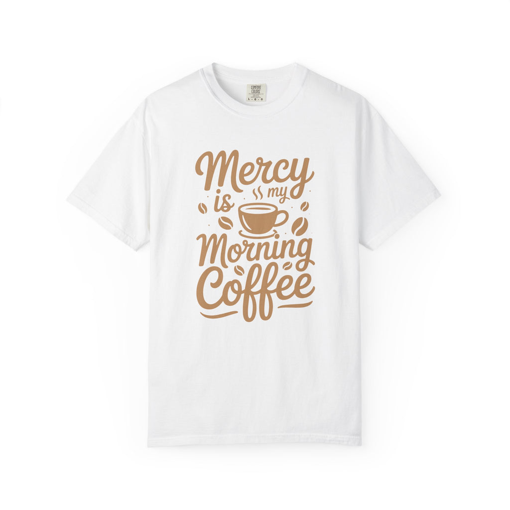 Coffee Lovers Unisex Tee - 'Mercy is my Morning Coffee',