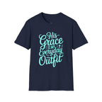 His Grace Is My Everyday Outfit T-Shirt