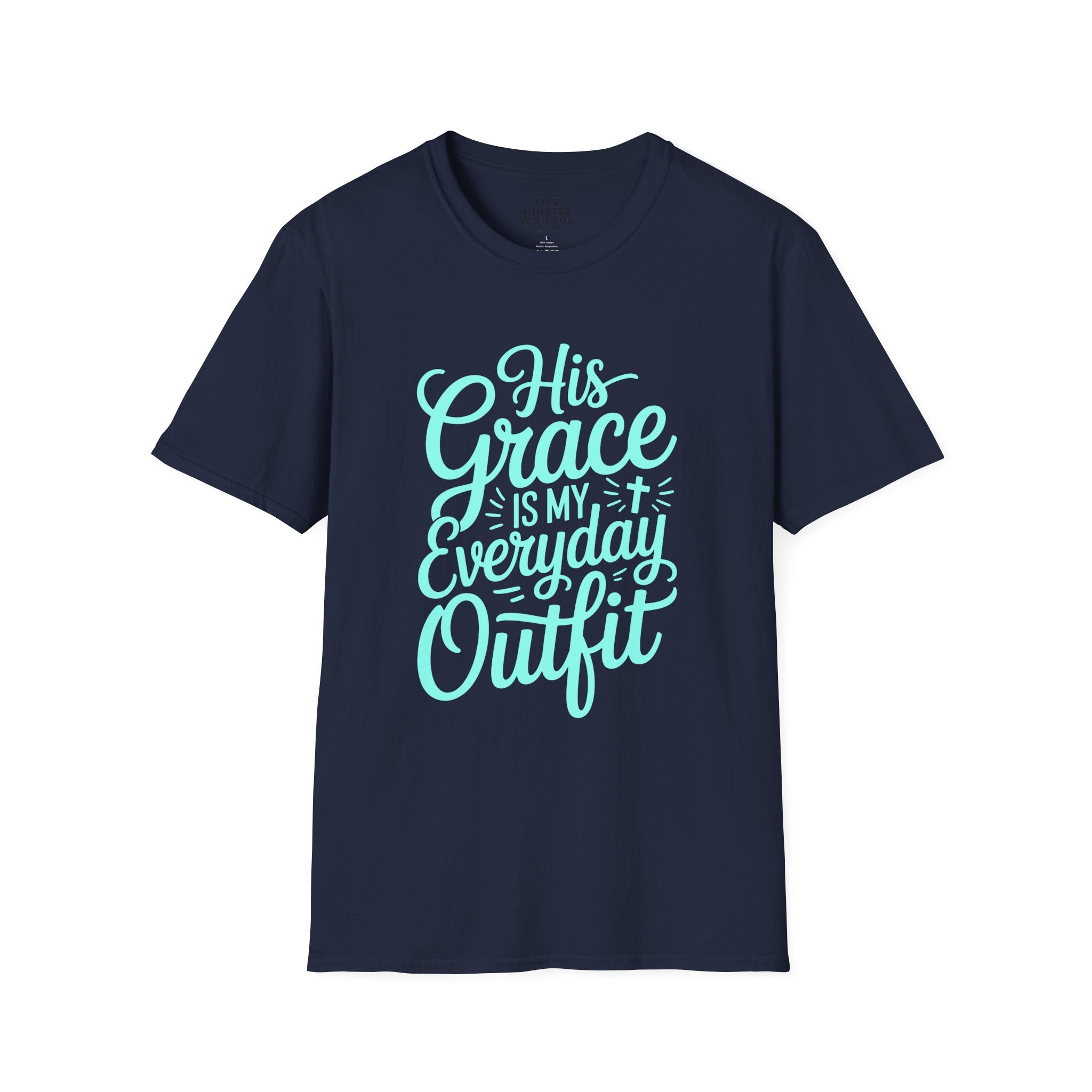 His Grace Is My Everyday Outfit T-Shirt